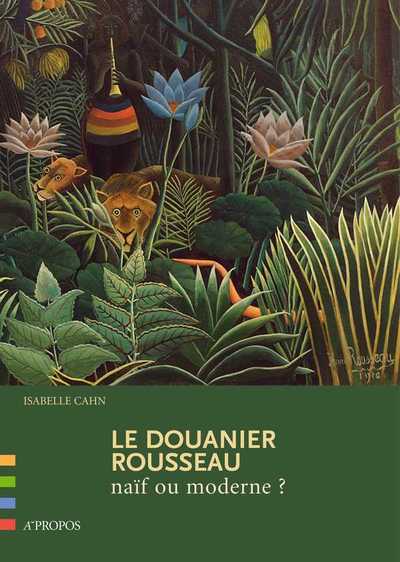 Picture of Le Douanier Rousseau : Naif Ou Moderne ?