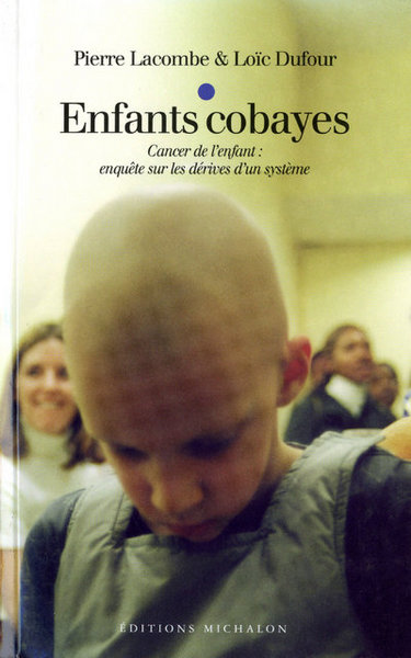Picture of Enfants cobayes: Cancer de l'enfant : enquête sur les dérives d'un système