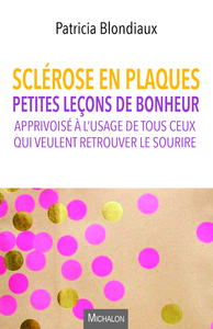 Picture of Sclérose en plaques. Petites leçons de bonheur apprivoisé à l'usage de tous ceux qui veulent retrou