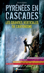 Image de Pyrénées en cascades. Les grandes verticales du canyonisme