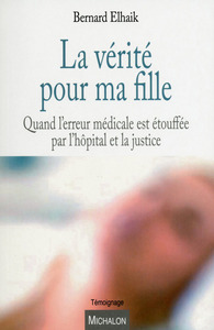 Image de La vérité pour ma fille - Quand l'erreur médicale est étouffée par l'hôpital et la justice