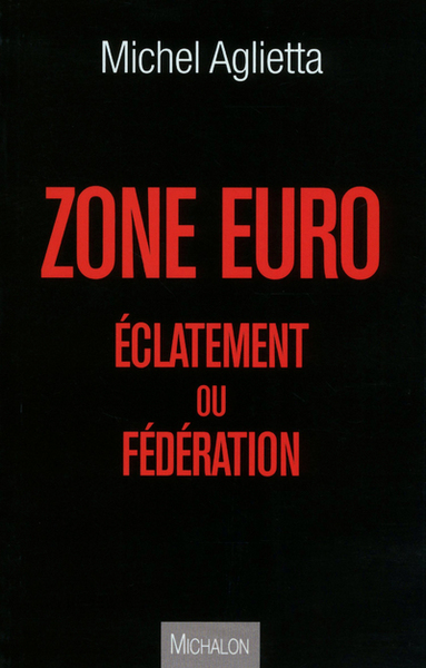 Picture of ZONE EURO : éclatement ou fédération ?