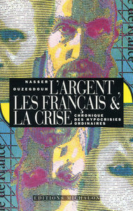 Picture of L'argent, les Français et la crise: chronique des hypocrisies ordinaires