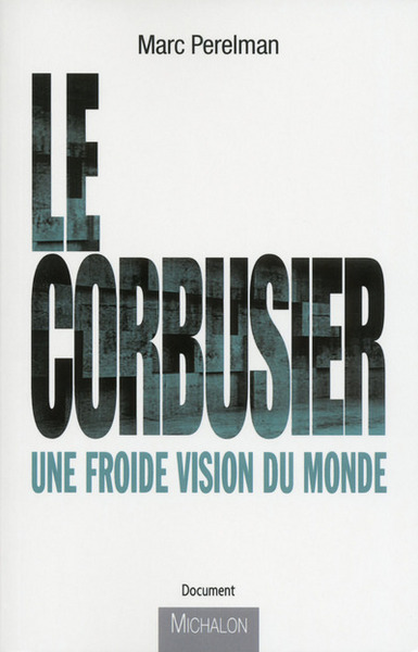 Image de Le Corbusier - Une froide vision du monde