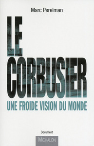 Image de Le Corbusier - Une froide vision du monde