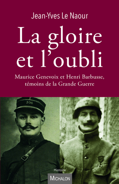 Picture of La gloire et l'oubli. Maurice Genevoix et Henri Barbusse, témoins de la Grande Guerre