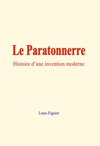 Image de Le Paratonnerre : Histoire d’une invention moderne
