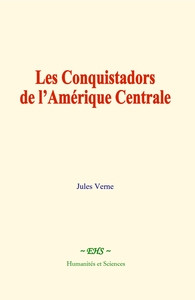 Image de Les Conquistadors de l’Amérique Centrale