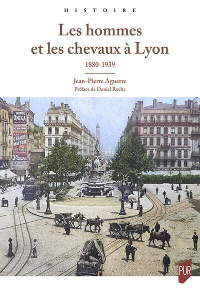 Image de Les Hommes et les chevaux à Lyon 1880 - 1939