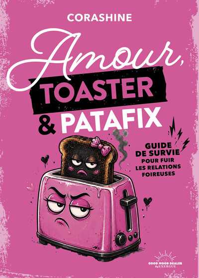 Image de Amour, toaster et patafix - Petit guide de survie pour fuir les relations foireuses