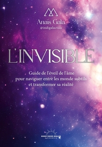 Image de L'Invisible - Guide de l'éveil de l'âme pour naviguer entre les mondes subtils et transformer sa réalité