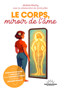 Image de Le corps, miroir de l'âme - Morphopsychologie et spiritualité pour maîtriser son poids et retrouver l'équilibre intérieur