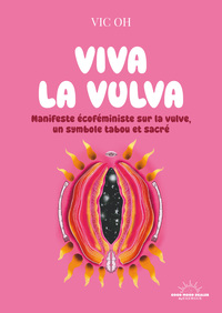 Image de Viva la Vulva - Manifeste écoféministe sur la vulve, un symbole tabou et sacré