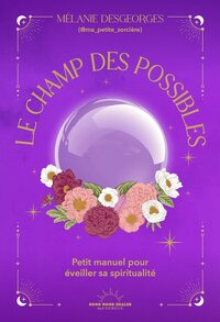 Picture of Le Champ des possibles - Petit manuel pour éveiller sa spiritualité