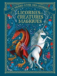 Picture of Le grand livre des licornes - Licornes et créatures magiques