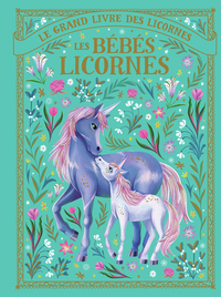 Image de Le grand livre des licornes - Les bébés licornes
