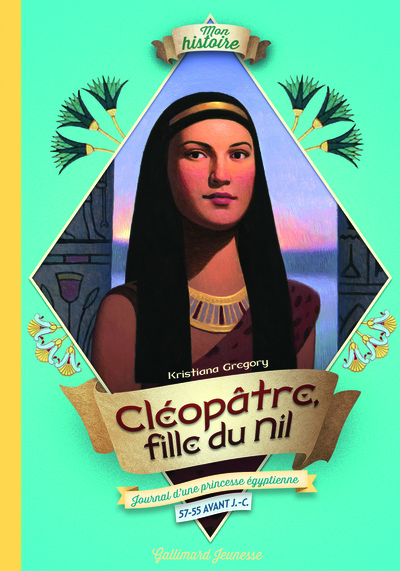 Image de Cléopâtre, fille du Nil : journal d'une princesse égyptienne, 57-55 avant J.-C.
