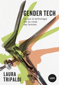 Image de Gender tech - Ce que la technologie fait au corps des femmes