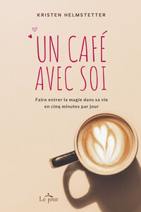 Picture of Un café avec soi - Faire entrer la magie dans sa vie en cinq minutes par jour