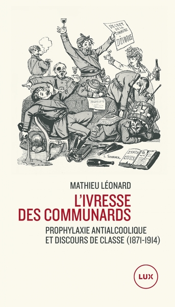 Image de L'ivresse des Communards - Prophylaxie antialcoolique et dis
