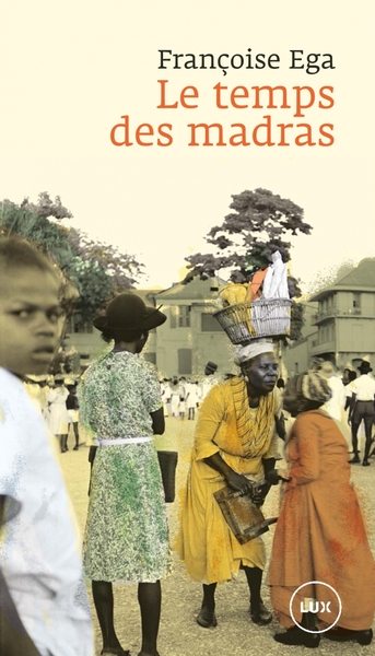 Image de Le temps des madras - Récit de la Martinique