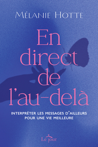 Picture of En direct de l'au-delà - Interpréter les messages d'ailleurs pour une vie meilleure