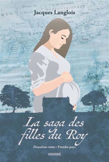 Picture of LA SAGA DES FILLES DU ROY V 02 PRENDRE PAYS