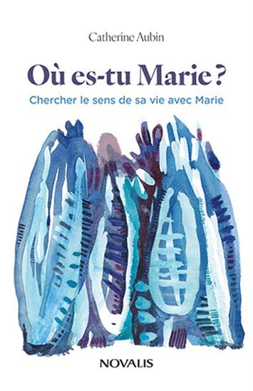 Image de OU ES-TU MARIE ? CHERCHER LE SENS DE SA VIE AVEC MARIE