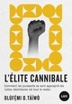 Picture of L'élite cannibale - Comment les puissants se sont approprié