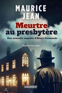 Picture of MEURTRE AU PRESBYTERE. UNE NOUVELLE ENQUETE D'HENRI PATENAUDE