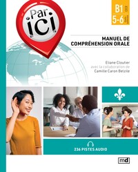 Image de PAR ICI. MANUEL DE COMPREHENSION ORALE. NIVEAU B1/5-6