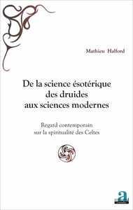 Picture of De la science ésotérique des druides aux sciences modernes