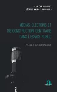 Image de Médias, élections et (re)construction identitaire dans l'espace public
