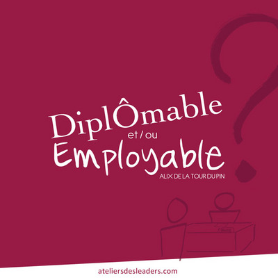 Image de DIPLOMABLE ET/OU EMPLOYABLE ? invitation au dialogue et à la créativité (livre de formation)