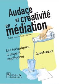 Image de AUDACE ET CREATIVITE EN MEDIATION - LES TECHNIQUES D'IMPACT APPLIQUEES