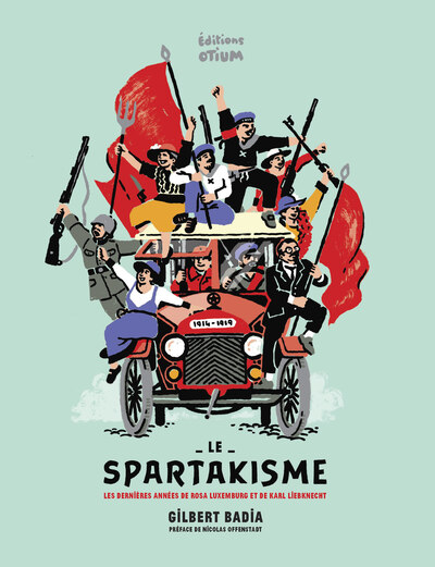 Picture of Le spartakisme : les dernières années de Rosa Luxemburg et de Karl Liebknecht : 1914-1919