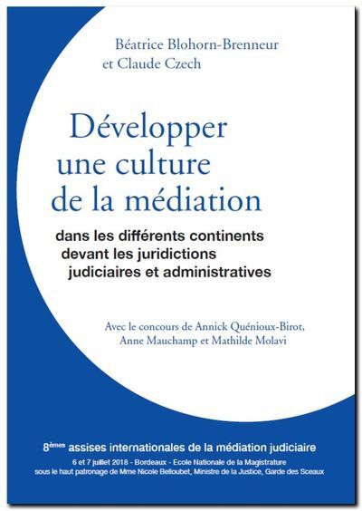 Picture of Développer une culture de la médiation - dans les différents continents, devant les juridictions judiciaires et administratives