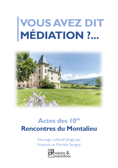 Picture of VOUS AVEZ DIT MEDIATION ?... - ACTES DES 10ES RENCONTRES DU MONTALIEU
