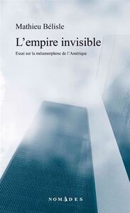 Image de L'EMPIRE INVISIBLE (POCHE) ESSAI SUR LA METAMORPHOSE DE L'AMERIQU