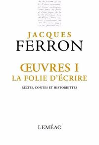 Image de OEUVRES V 01 LA FOLIE D'ECRIRE. RECITS, CONTES ET HISTORIETTES