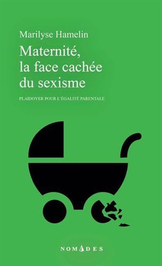 Image de MATERNITE, LA FACE CACHEE DU SEXISME. PLAIDOYER POUR L'EGALITE