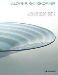Picture of Aloys F Gangkofner Glass and Light /anglais/allemand