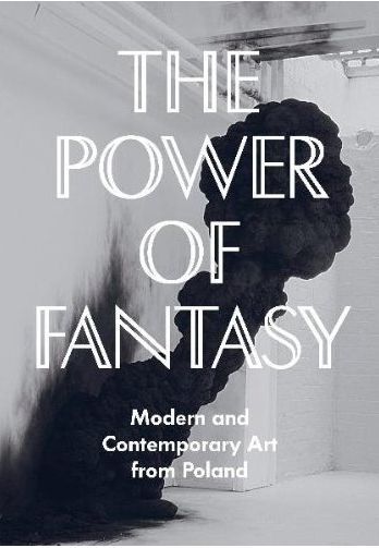 Picture of The Power of Fantasy: Modern and Contemporary Art from Poland /anglais