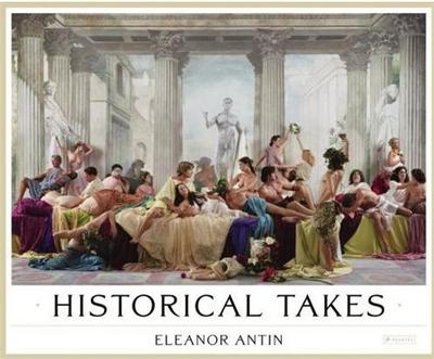 Picture of Eleanor Antin Historical Takes /anglais