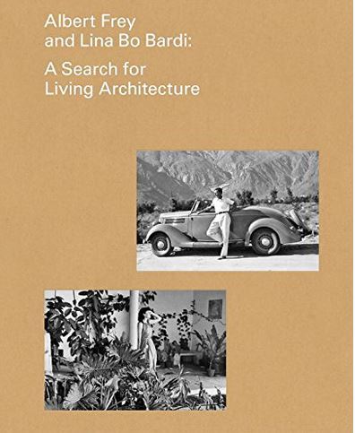Picture of Albert Frey and Lina Bo Bardi A Search for Living Architecture /anglais
