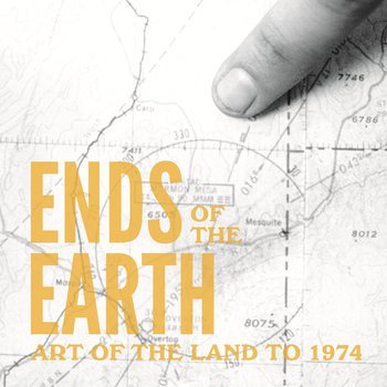 Picture of Ends of the Earth: Art of the Land to 1974 /anglais