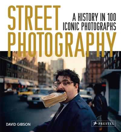 Image de Street Photography A History in 100 Iconic Photographs /anglais