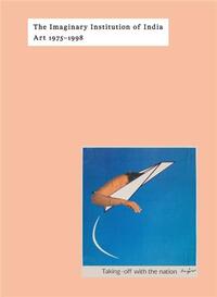 Picture of The Imaginary Institution of India : Art 1975-1999 /anglais