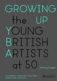 Picture of Growing Up: The Young British Artists at 50 /anglais