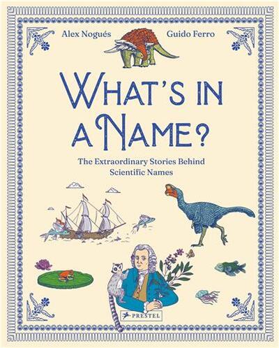 Picture of What's in a Name? The Extraordinary Stories Behind Scientific Names /anglais